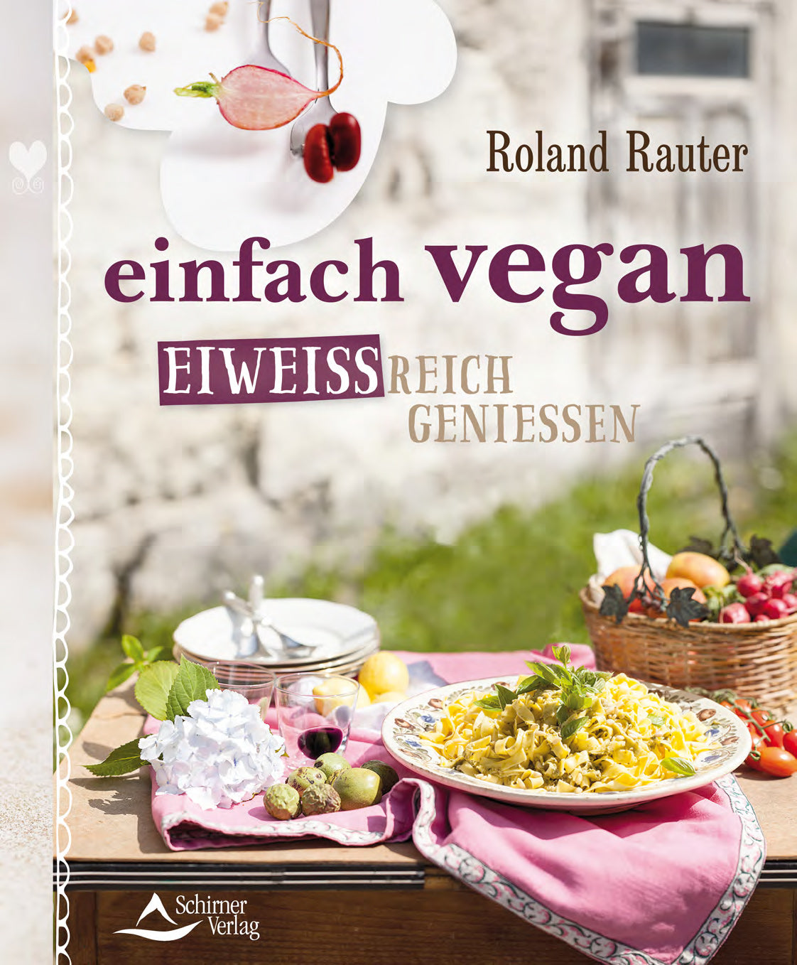 Einfach vegan - eiweißreich genießen von Roland Rauter - All-Bio Naturkost